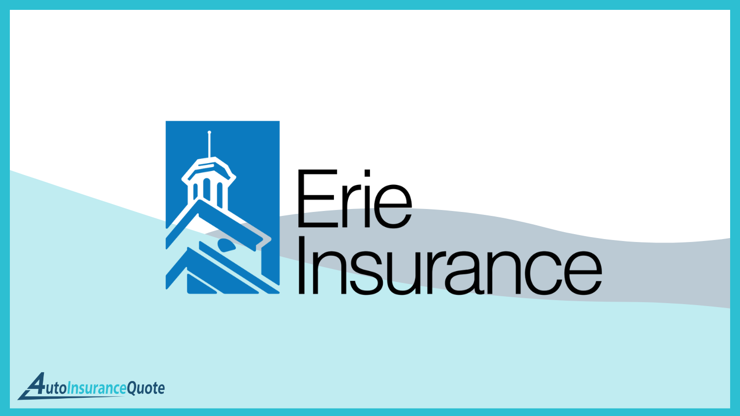 Erie: 10 Best Companies for Bundling Home and Auto Insurance