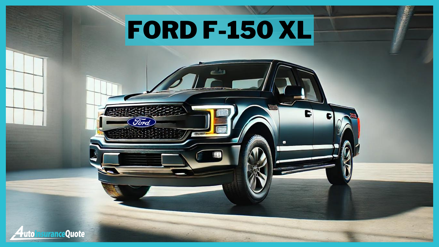 Ford F-150 XL: Cheapest Cars for 17-Year-Olds to Insure