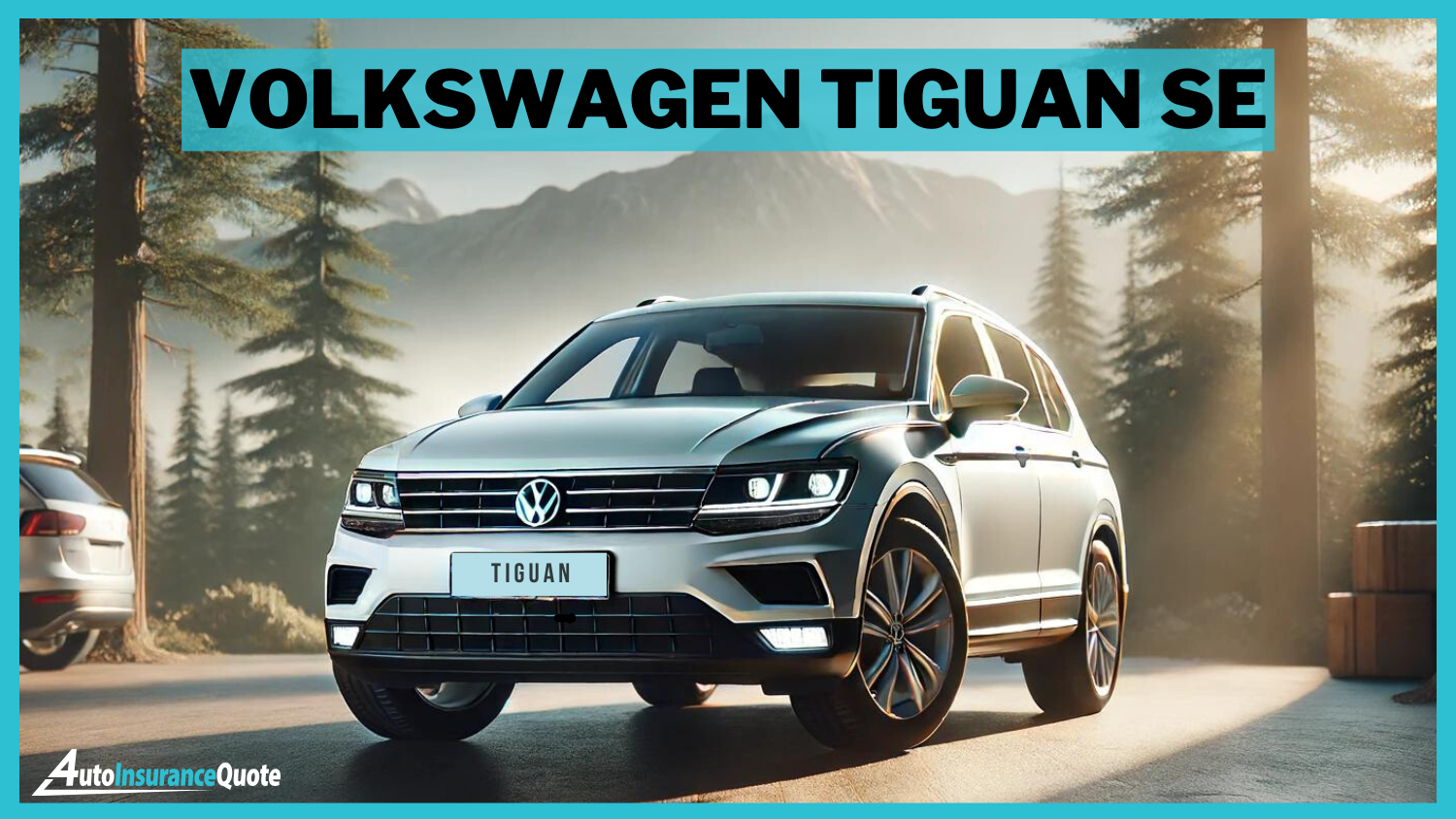 Volkswagen Tiguan SE: Cheapest Cars for 17-Year-Olds to Insure